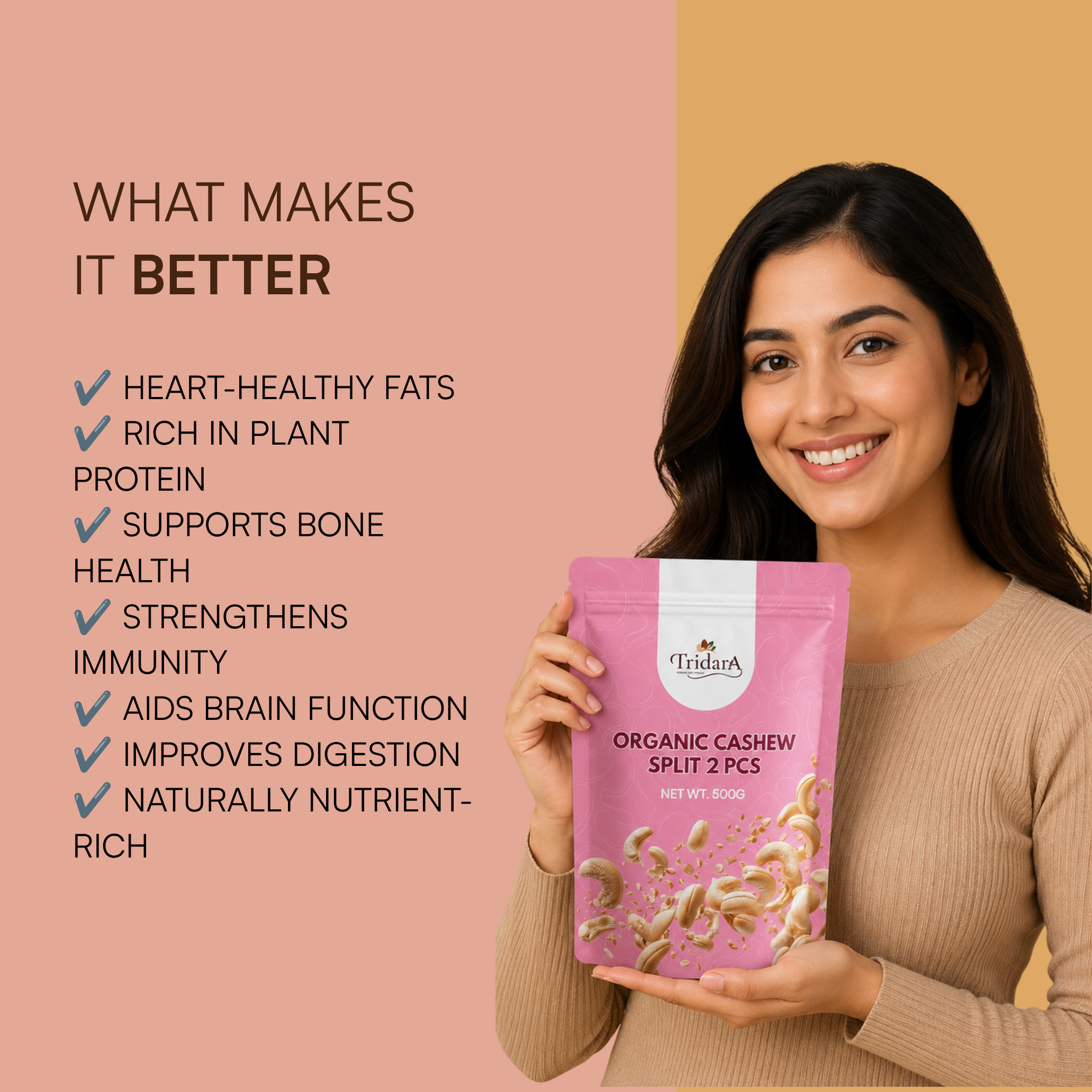 Tridara Premium Kaju Split (2 Pcs) | Fresh Cashew Pieces